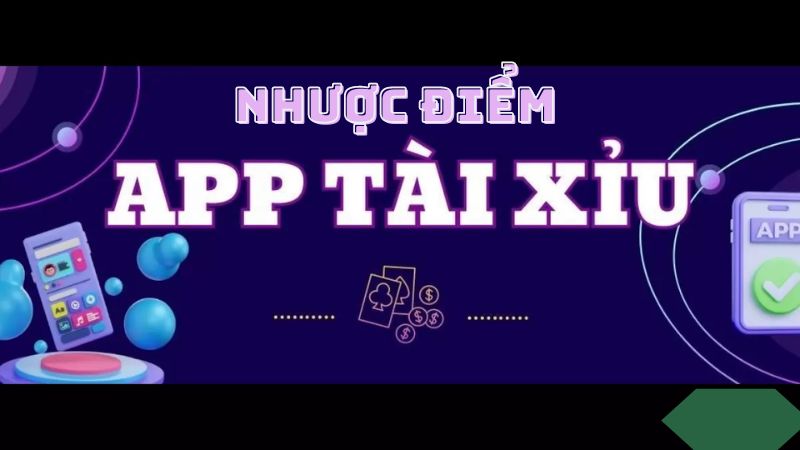 Nhược điểm khi tải app tài xỉu