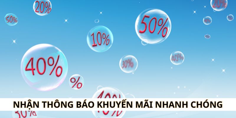 Tải app nhận ngay thông báo khuyến mãi nhanh chóng để kịp thời tham gia