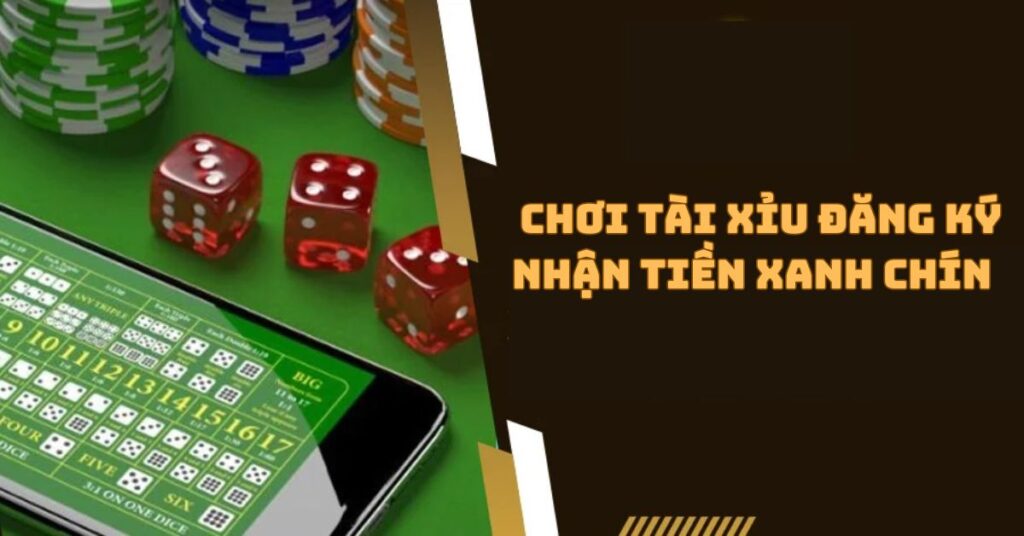 Tài xỉu đăng ký nhận tiền