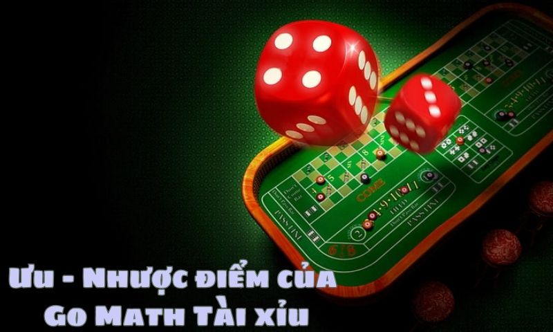 Tài xỉu Go Math có ưu và nhược điểm gì?