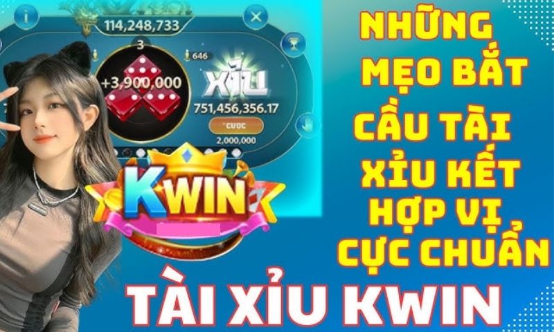 Mẹo chơi tài xỉu Kwin ăn tiền thật chuẩn