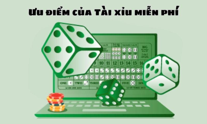 Tài xỉu miễn phí có nhiều ưu điểm thu hút người chơi tham gia